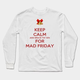 Keep Calm And Brace Thi Sen For Mad Friday Long Sleeve T-Shirt